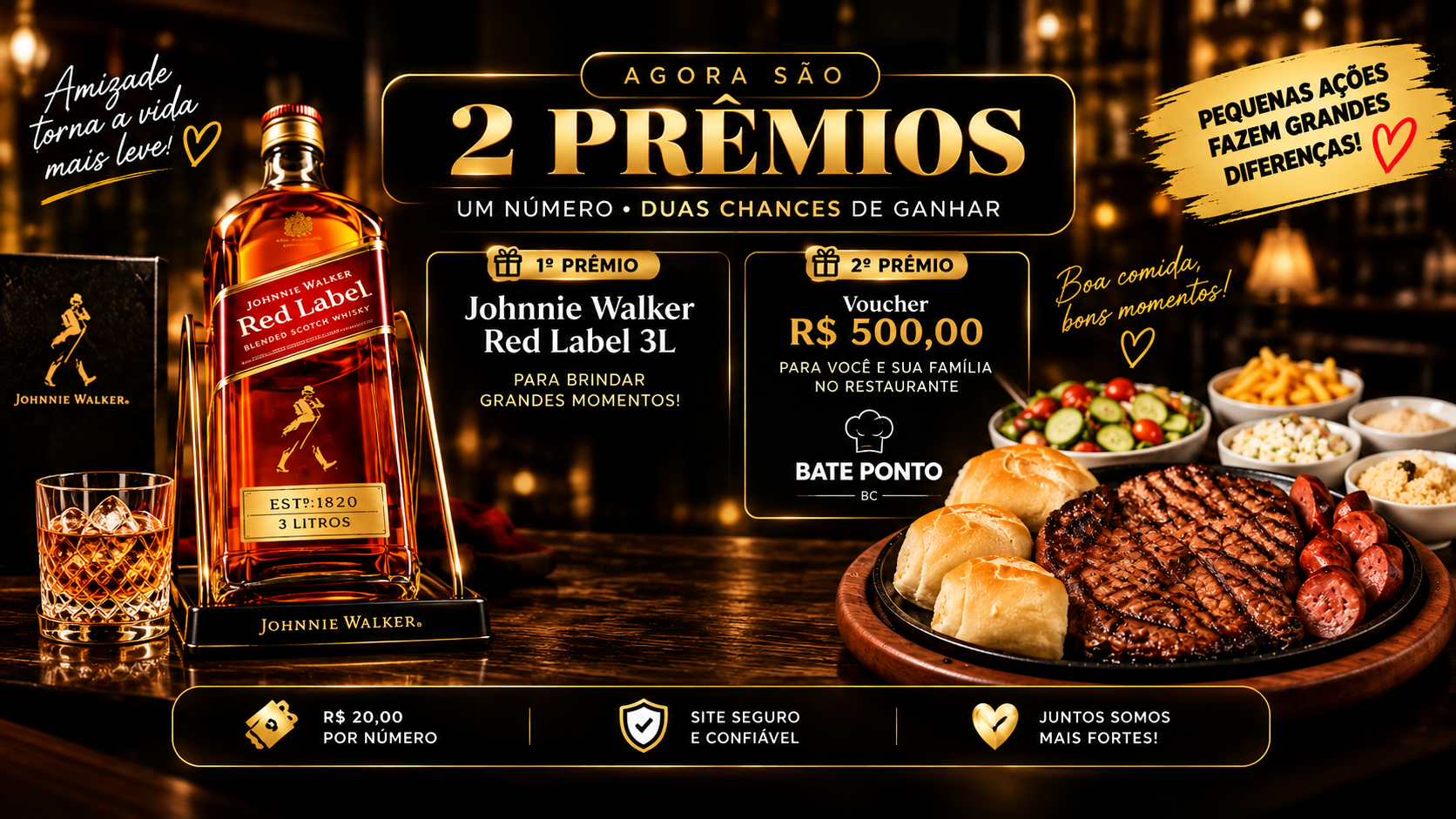 Dois prêmios da Ação Maninho: Johnnie Walker Red Label 3L e voucher de R$ 500 no Restaurante Bate Ponto BC